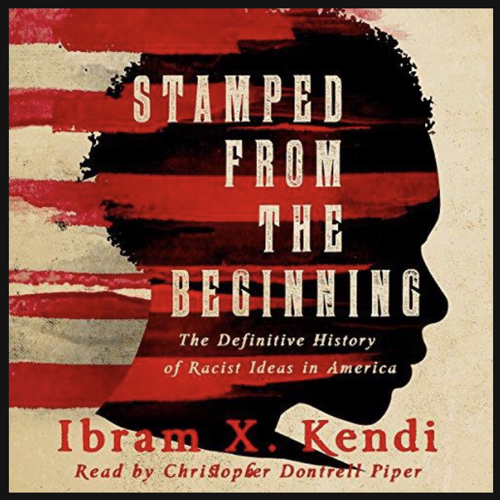 Book notes: Stamped from the Beginning by Ibram X. Kendi – Marlo Yonocruz