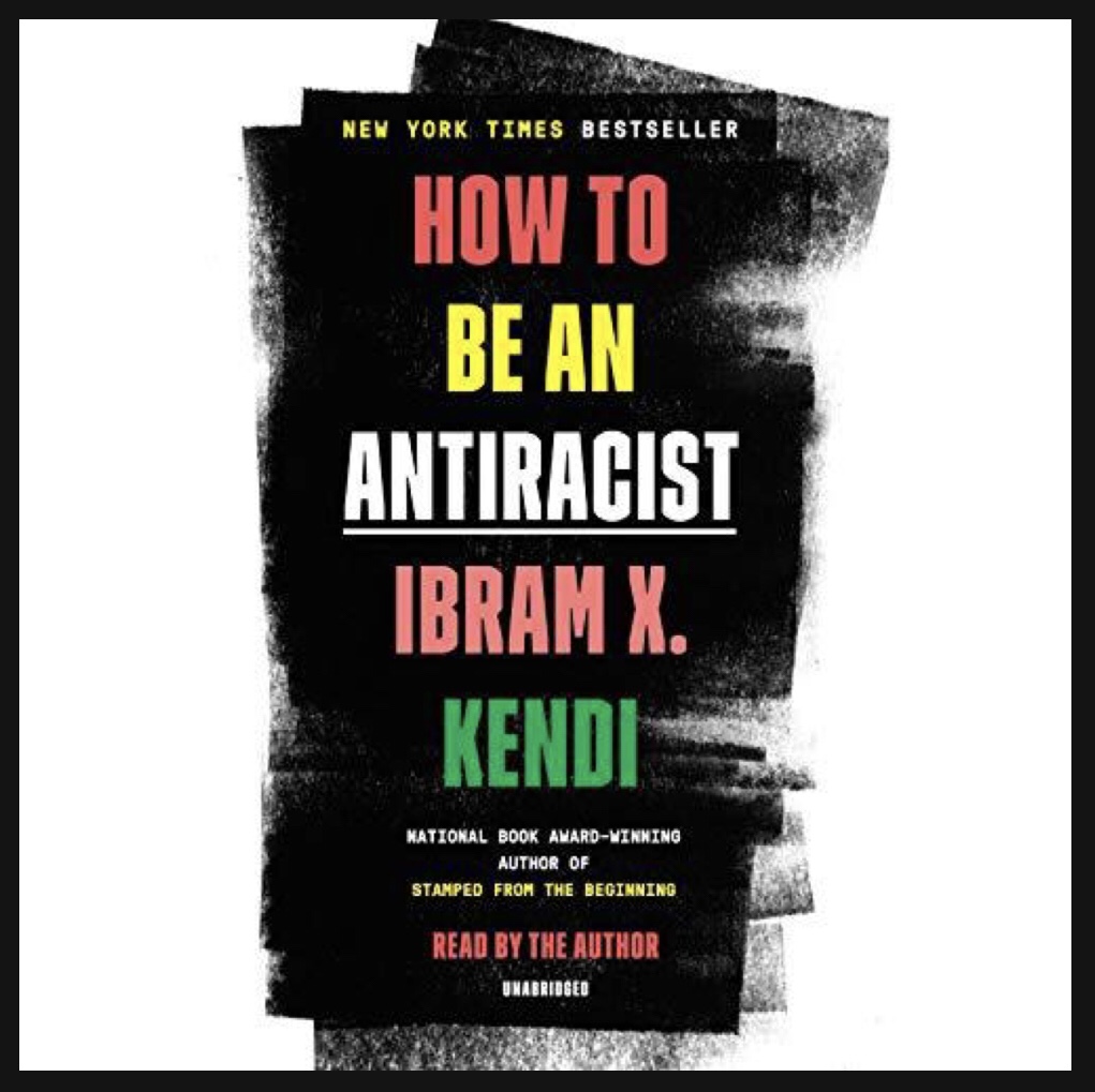 Book notes: How to Be an Antiracist by Ibram X. Kendi – Marlo Yonocruz
